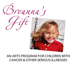 BREANNA'S GIFT AN ARTS PROGRAM FOR CHILDREN WITH CANCER & OTHER SERIOUS ILLNESSES trademark