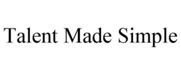 TALENT MADE SIMPLE trademark