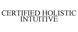 CERTIFIED HOLISTIC INTUITIVE trademark