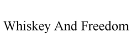 WHISKEY AND FREEDOM trademark