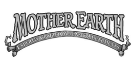 MOTHER EARTH EXPERTLY CRAFTED MEDIAS & AMENDMENTS trademark