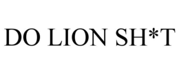 DO LION SH*T trademark