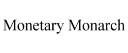 MONETARY MONARCH trademark