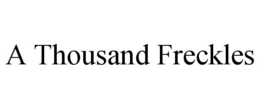 A THOUSAND FRECKLES trademark