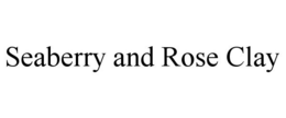 SEABERRY AND ROSE CLAY trademark