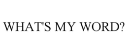 WHAT'S MY WORD? trademark