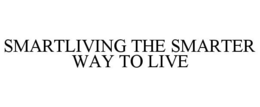 SMARTLIVING THE SMARTER WAY TO LIVE trademark