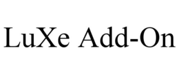 LUXE ADD-ON trademark