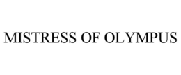 MISTRESS OF OLYMPUS trademark