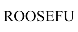 ROOSEFU trademark