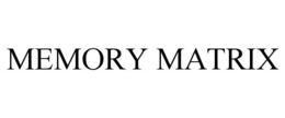 MEMORY MATRIX trademark
