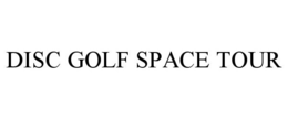 DISC GOLF SPACE TOUR trademark