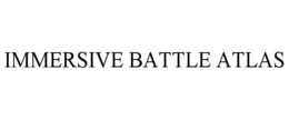 IMMERSIVE BATTLE ATLAS trademark
