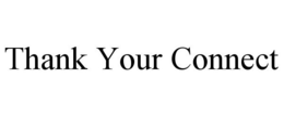 THANK YOUR CONNECT trademark