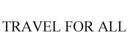 TRAVEL FOR ALL trademark