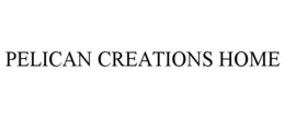 PELICAN CREATIONS HOME trademark