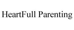 HEARTFULL PARENTING trademark
