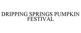 DRIPPING SPRINGS PUMPKIN FESTIVAL trademark