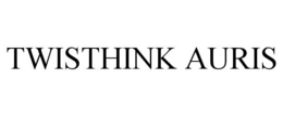 TWISTHINK AURIS trademark