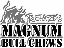 RICHARD'S MAGNUM BULL CHEWS trademark
