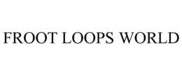 FROOT LOOPS WORLD trademark