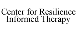 CENTER FOR RESILIENCE INFORMED THERAPY trademark