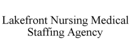 LAKEFRONT NURSING MEDICAL STAFFING AGENCY trademark