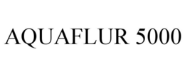 AQUAFLUR 5000 trademark