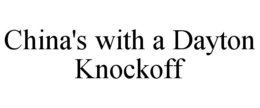 CHINA'S WITH A DAYTON KNOCKOFF trademark