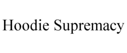HOODIE SUPREMACY trademark