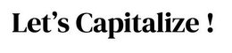 LET'S CAPITALIZE ! trademark