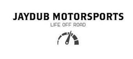 JAYDUB MOTORSPORTS LIFE OFF ROAD trademark