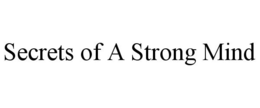 SECRETS OF A STRONG MIND trademark