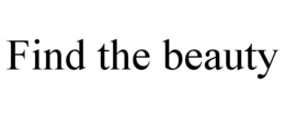 FIND THE BEAUTY trademark