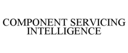 COMPONENT SERVICING INTELLIGENCE trademark