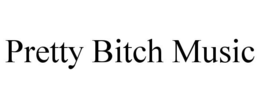 PRETTY BITCH MUSIC trademark