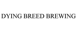 DYING BREED BREWING trademark