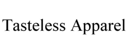 TASTELESS APPAREL trademark