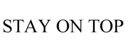 STAY ON TOP trademark