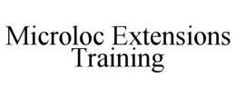 MICROLOC EXTENSIONS TRAINING trademark