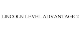 LINCOLN LEVEL ADVANTAGE 2 trademark