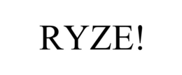 RYZE! trademark