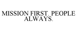 MISSION FIRST. PEOPLE ALWAYS. trademark