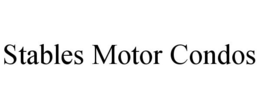 STABLES MOTOR CONDOS trademark