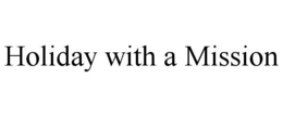 HOLIDAY WITH A MISSION trademark