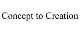 CONCEPT TO CREATION trademark