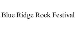 BLUE RIDGE ROCK FESTIVAL trademark