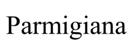 PARMIGIANA trademark