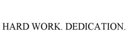 HARD WORK. DEDICATION. trademark