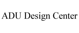 ADU DESIGN CENTER trademark